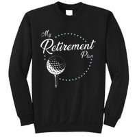 My Retirement Plan Golf Sweatshirt