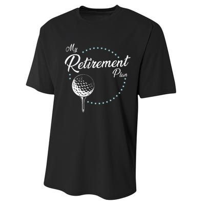 My Retirement Plan Golf Performance Sprint T-Shirt