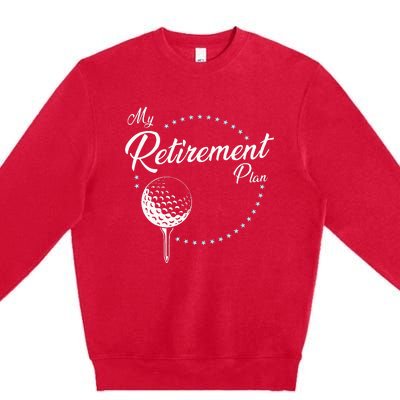 My Retirement Plan Golf Premium Crewneck Sweatshirt