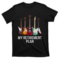 My Retirement Plan Guitar Gift Music Players Guitarist T-Shirt