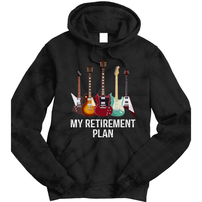 My Retirement Plan Guitar Gift Music Players Guitarist Tie Dye Hoodie