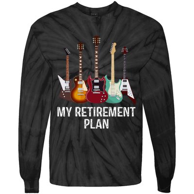 My Retirement Plan Guitar Gift Music Players Guitarist Tie-Dye Long Sleeve Shirt