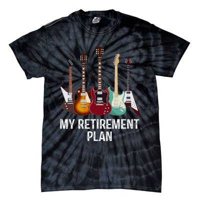 My Retirement Plan Guitar Gift Music Players Guitarist Tie-Dye T-Shirt