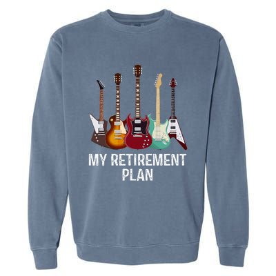 My Retirement Plan Guitar Gift Music Players Guitarist Garment-Dyed Sweatshirt