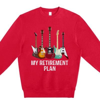 My Retirement Plan Guitar Gift Music Players Guitarist Premium Crewneck Sweatshirt