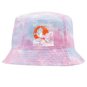 My Retirement Plan Retired Retiree Pension Fishing Fisher Tie-Dyed Bucket Hat