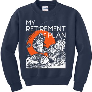 My Retirement Plan Retired Retiree Pension Fishing Fisher Kids Sweatshirt