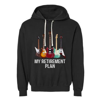 My Retirement Plan Guitar Gift Music Players Guitarist Garment-Dyed Fleece Hoodie