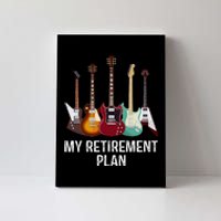 My Retirement Plan Guitar Gift Music Players Guitarist Canvas