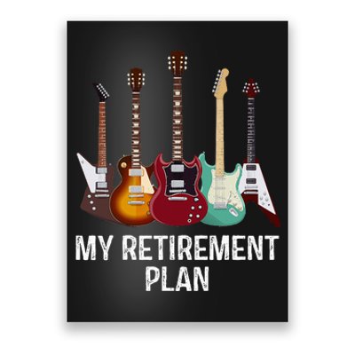 My Retirement Plan Guitar Gift Music Players Guitarist Poster