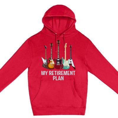 My Retirement Plan Guitar Gift Music Players Guitarist Premium Pullover Hoodie