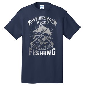 My Retirement Plan Is Going Fishing Tall T-Shirt