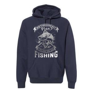 My Retirement Plan Is Going Fishing Premium Hoodie