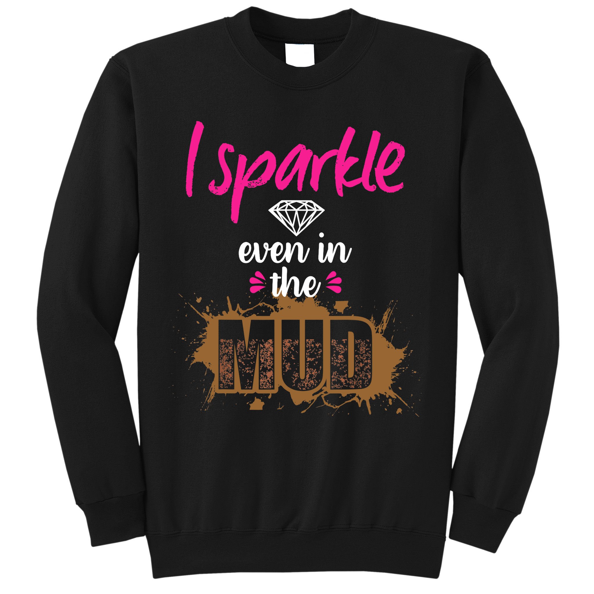 Mud Run Princess I Sparkle Even in Mud Team Girl ATV Gifts Sweatshirt