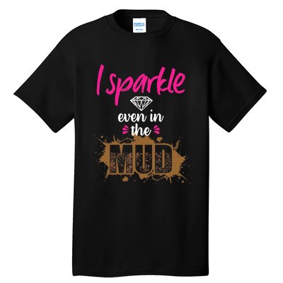 Mud Run Princess I Sparkle Even in Mud Team Girl ATV Gifts Tall T-Shirt