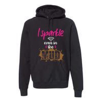 Mud Run Princess I Sparkle Even in Mud Team Girl ATV Gifts Premium Hoodie