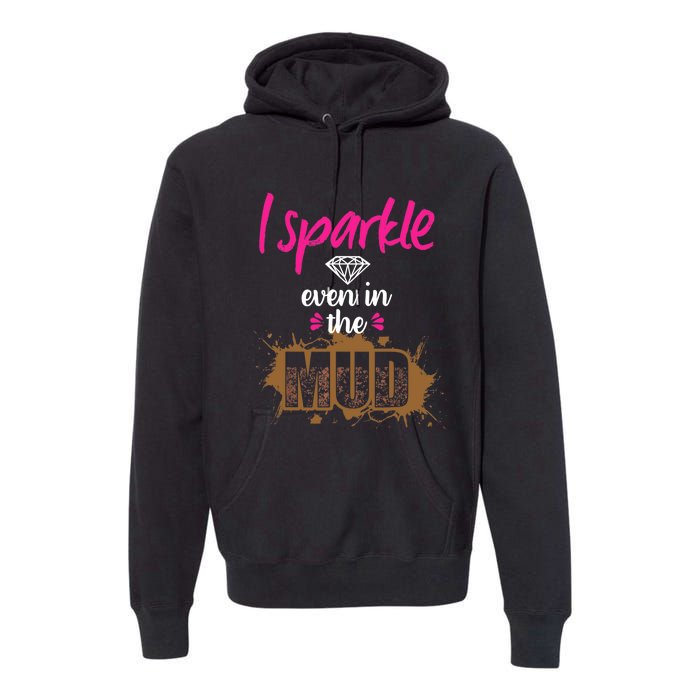 Mud Run Princess I Sparkle Even in Mud Team Girl ATV Gifts Premium Hoodie