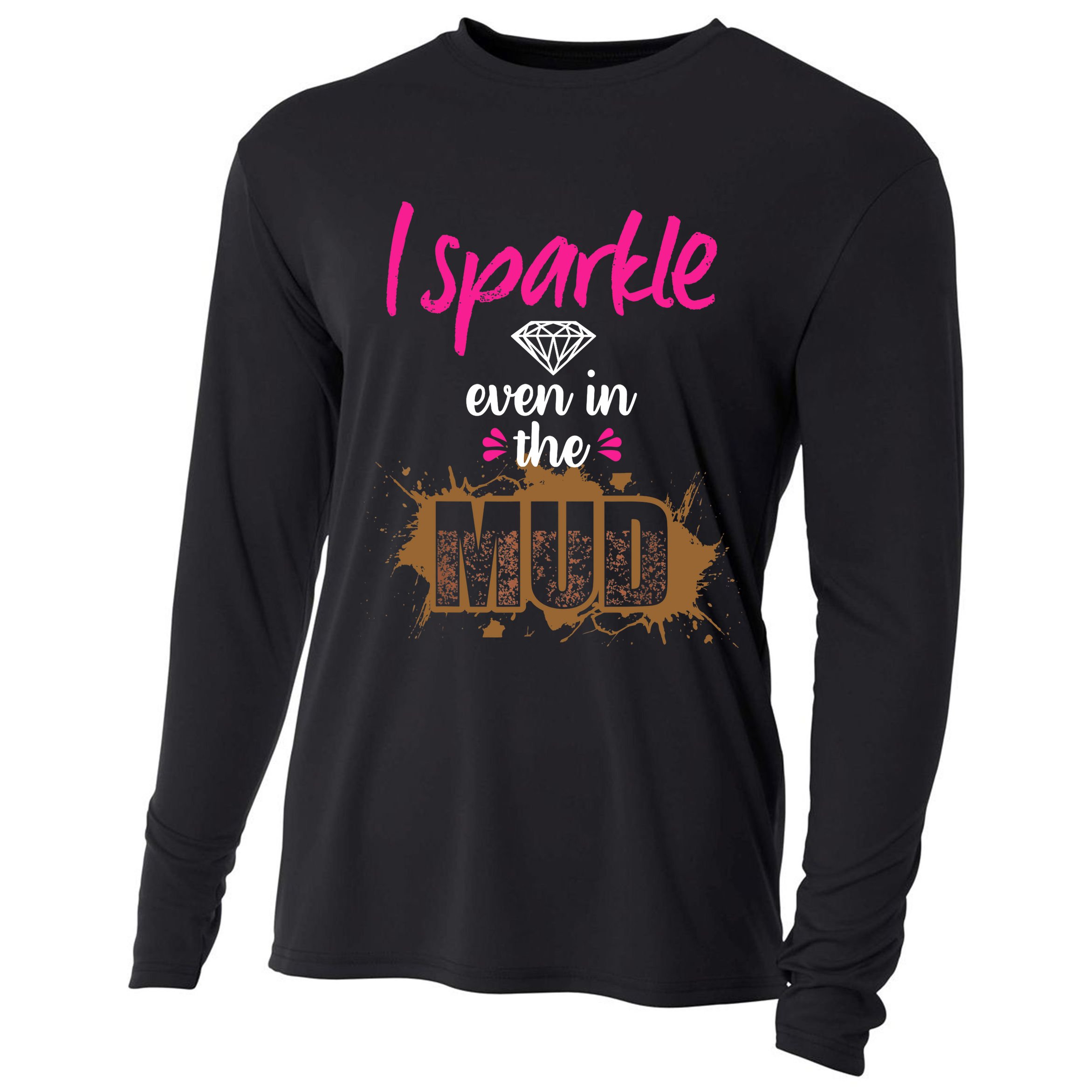Mud Run Princess I Sparkle Even in Mud Team Girl ATV Gifts Cooling Performance Long Sleeve Crew