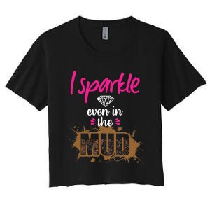 Mud Run Princess I Sparkle Even in Mud Team Girl ATV Gifts Women's Crop Top Tee