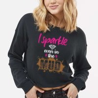 Mud Run Princess I Sparkle Even in Mud Team Girl ATV Gifts Cropped Pullover Crew