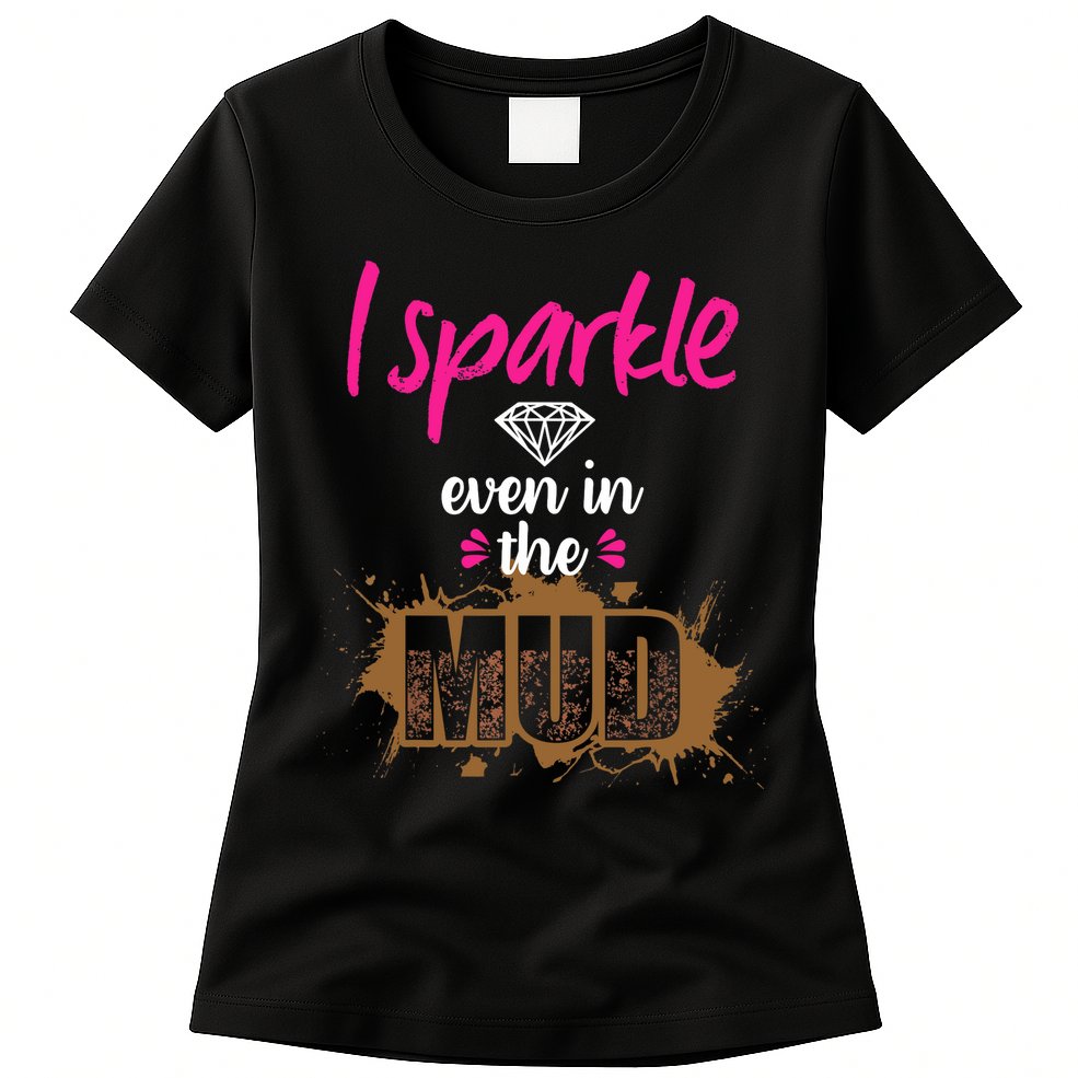 Mud Run Princess I Sparkle Even in Mud Team Girl ATV Gifts Womens T-Shirt