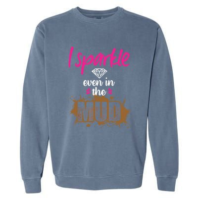 Mud Run Princess I Sparkle Even in Mud Team Girl ATV Gifts Garment-Dyed Sweatshirt