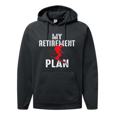 My Retirement Plan On Skiing Winter Sports Ski Skier Performance Fleece Hoodie