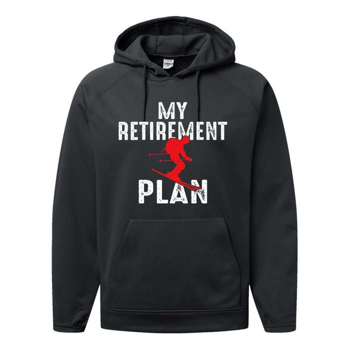 My Retirement Plan On Skiing Winter Sports Ski Skier Performance Fleece Hoodie