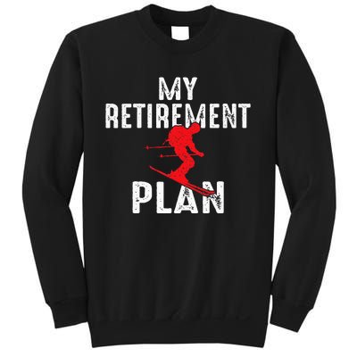 My Retirement Plan On Skiing Winter Sports Ski Skier Sweatshirt