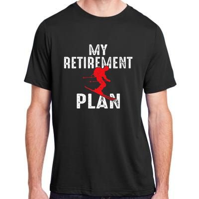 My Retirement Plan On Skiing Winter Sports Ski Skier Adult ChromaSoft Performance T-Shirt