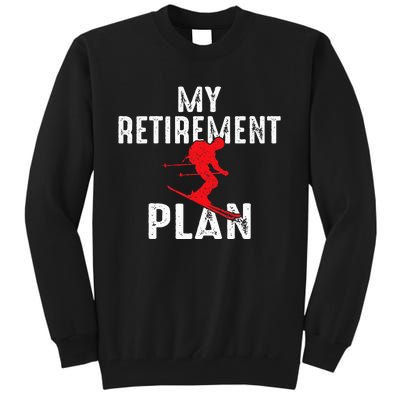 My Retirement Plan On Skiing Winter Sports Ski Skier Tall Sweatshirt