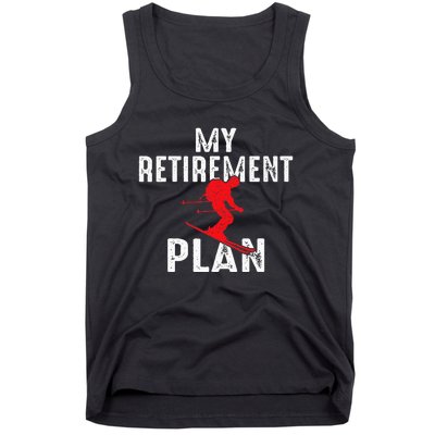 My Retirement Plan On Skiing Winter Sports Ski Skier Tank Top