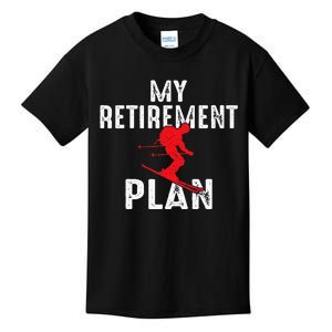 My Retirement Plan On Skiing Winter Sports Ski Skier Kids T-Shirt