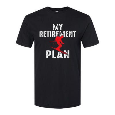 My Retirement Plan On Skiing Winter Sports Ski Skier Softstyle CVC T-Shirt