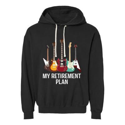 My Retirement Plan Guitar Gift Music Players Guitarist Garment-Dyed Fleece Hoodie