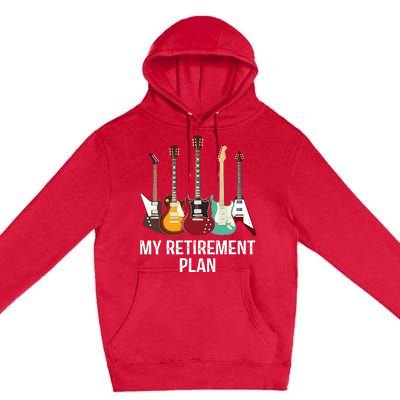 My Retirement Plan Guitar Gift Music Players Guitarist Premium Pullover Hoodie