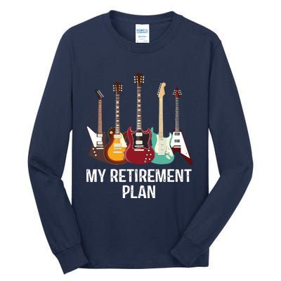 My Retirement Plan Guitar Gift Music Players Guitarist Tall Long Sleeve T-Shirt