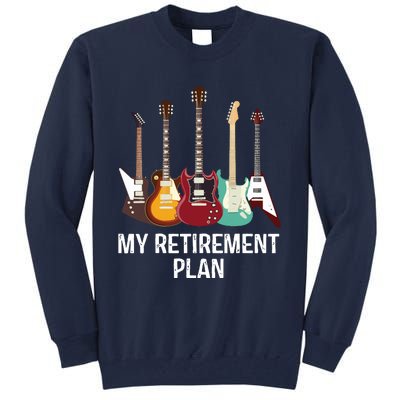 My Retirement Plan Guitar Gift Music Players Guitarist Tall Sweatshirt