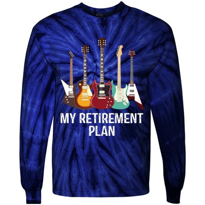 My Retirement Plan Guitar Gift Music Players Guitarist Tie-Dye Long Sleeve Shirt