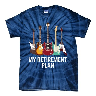 My Retirement Plan Guitar Gift Music Players Guitarist Tie-Dye T-Shirt