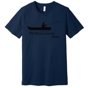 My Retirement Plan Funny Fishing Premium T-Shirt