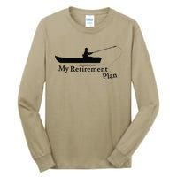 My Retirement Plan Funny Fishing Tall Long Sleeve T-Shirt