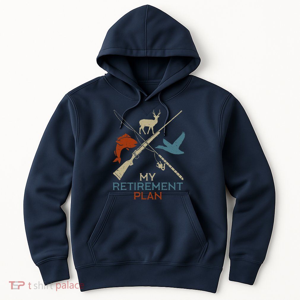 My Retirement Plan Hunting Fishing Hunter Grandfather Hoodie