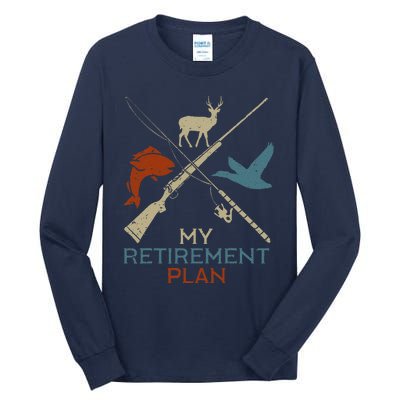 My Retirement Plan Hunting Fishing Hunter Grandfather Tall Long Sleeve T-Shirt