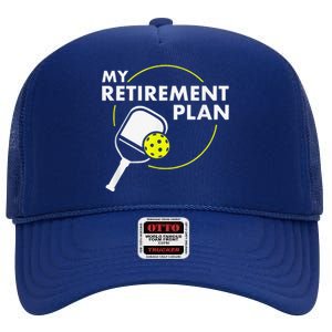 My Retirement Plan Funny Pickleball Slogan High Crown Mesh Back Trucker Hat