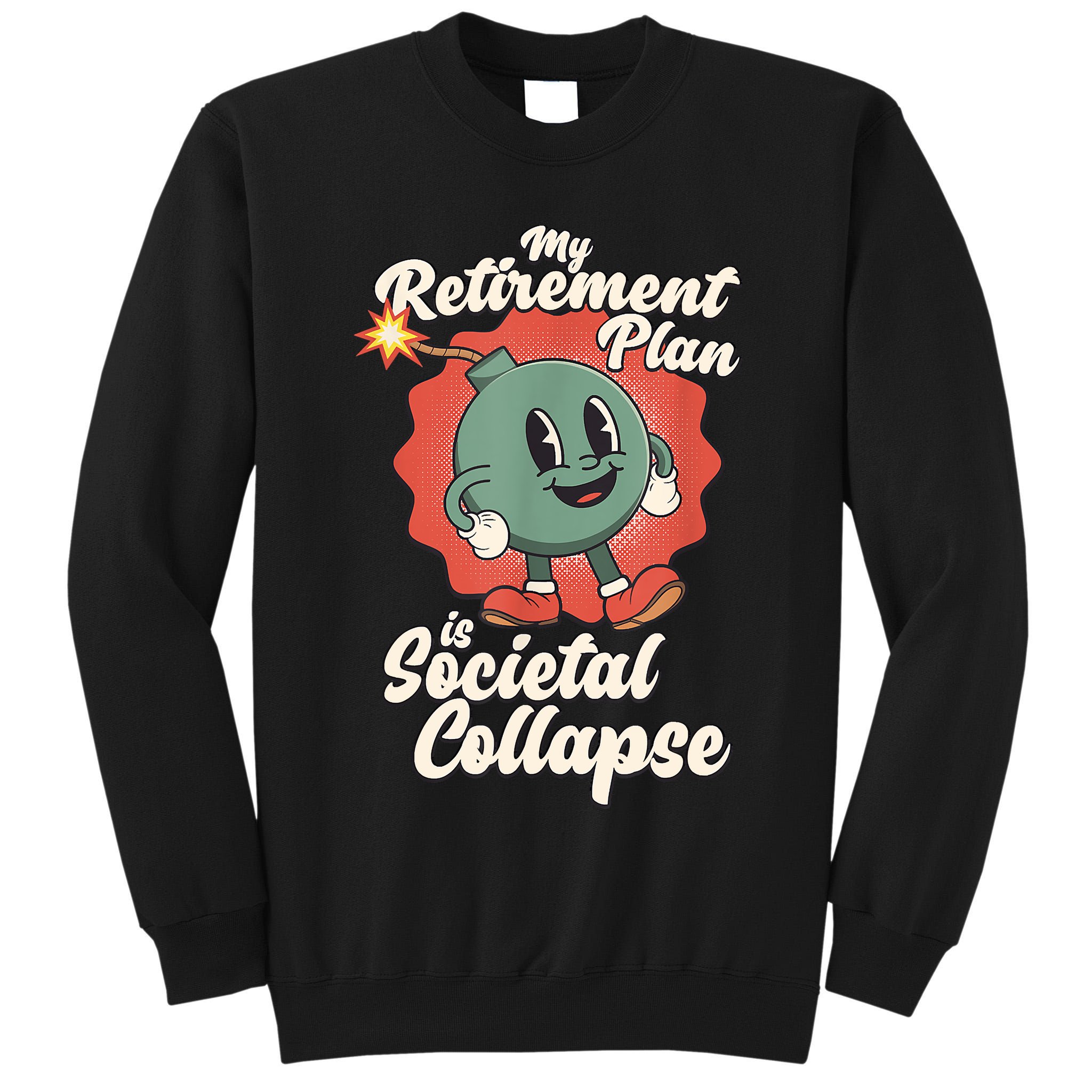 My Retirement Plan Is Societal Collapse Retro Toon Dread Tall Sweatshirt