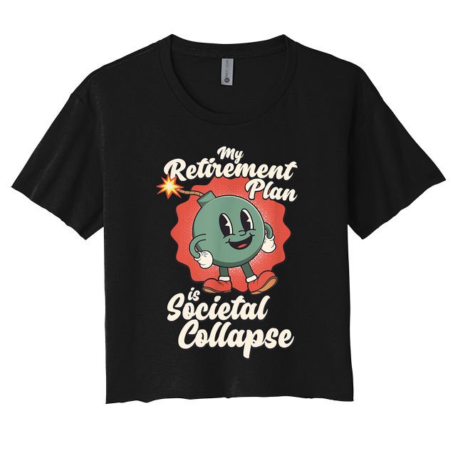My Retirement Plan Is Societal Collapse Retro Toon Dread Crop Top