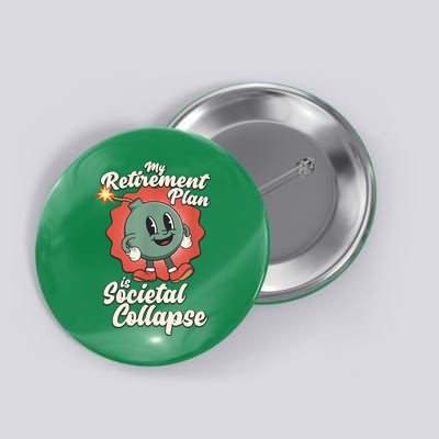 My Retirement Plan Is Societal Collapse Retro Toon Dread Button