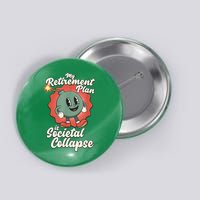 My Retirement Plan Is Societal Collapse Retro Toon Dread Button