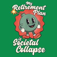 My Retirement Plan Is Societal Collapse Retro Toon Dread Button